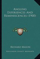 Angling Experiences And Reminiscences 1409781224 Book Cover