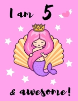 I am 5  & awesome!: Cute Mermaid Lover My Sticker Album For Collecting Stickers, Sketching, Drawing, Doodling - Blank Permanent Stickers Book  Gift for Girls (Creative Mermaid Sticker Album Journal) 1695924770 Book Cover