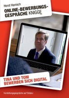 Online-Bewerbungs-Gespräche Knigge 2100: Vorstellungsgespräche auf Distanz - Tina und Tom bewerben sich digital 3753425028 Book Cover
