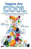 Vegans Are Cool: A Delicious Collection of Essays, Interviews and Articles by Cool Vegans from Around the Planet 1491292016 Book Cover