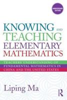Knowing and Teaching Elementary Mathematics: Teachers' Understanding of Fundamental Mathematics in China and the United States (Studies in Mathematical Thinking and Learning Series)