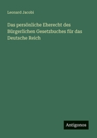 Das persönliche Eherecht des Bürgerlichen Gesetzbuches für das Deutsche Reich (German Edition) 3563168733 Book Cover