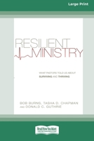 Resilient Ministry: What Pastors Told Us About Surviving and Thriving (16pt Large Print Format) 1038778174 Book Cover