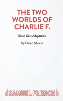 The Two Worlds of Charlie F (Small Cast 0573116377 Book Cover