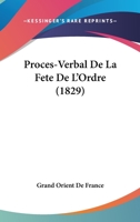 Proces-Verbal De La Fete De L'Ordre (1829) 1161008330 Book Cover