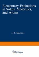 Elementary Excitations in Solids, Molecules and Atoms (NATO Adv. Stud. Inst. S) 1468428225 Book Cover