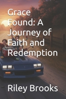 Grace Found: A Journey of Faith and Redemption B0GP7DBBF1 Book Cover
