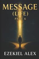 MESSAGE (LIFE) PART 6 (Evangelism) B0G394LFFG Book Cover