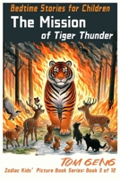 Bedtime Stories for Children: The Mission of Tiger Thunder: Zodiac Kids' Picture Book Series: Book 3 of 12 B0CQQVFCST Book Cover