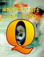 A Right to Life - And Death? (Moral Dilemmas) 0237518775 Book Cover