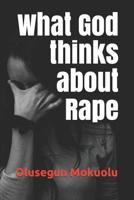 What God thinks about Rape 1091979235 Book Cover