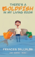 There's A Goldfish In My Living Room (Joey) 1764279700 Book Cover