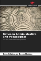 Between Administrative and Pedagogical 6205862115 Book Cover