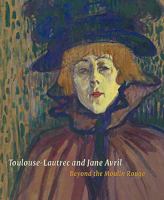 Toulouse-Lautrec and Jane Avril: Beyond the Moulin Rouge 1907372245 Book Cover