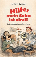Hilfe, mein Sohn ist viral!: Bekenntnisse eines analogen Vaters (German Edition) 3819294422 Book Cover