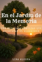 En el Jardín de la Memoria: Una Guía para Familias que Acompañan el Alzheimer (Spanish Edition) B0FCJTSD14 Book Cover