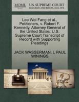Lee Wei Fang et al., Petitioners, v. Robert F. Kennedy, Attorney General of the United States. U.S. Supreme Court Transcript of Record with Supporting Pleadings 1270488201 Book Cover