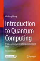 Introduction to Quantum Computing: From a Layperson to a Programmer in 30 Steps 303136984X Book Cover