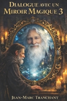 dialogue avec un miroir magique 3 (French Edition) B0GZZ37DMW Book Cover