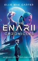 The Enarii Chronicles: Intergalactic Diplomacy 101 1665778318 Book Cover