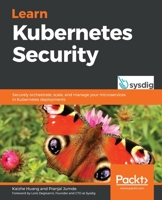 Learn Kubernetes Security : Securely Orchestrate, Scale, and Manage Your Microservices in Kubernetes Deployments 1839216506 Book Cover