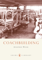 Coachbuilding (Shire Library) 0747806888 Book Cover