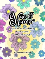 Hue & Humor: Relatable Quotes for Moms on the Edge: Coloring Your Way Through Motherhood: A Collection of Witty Quotes and Sassy Sayings for Moms Who ... Quotes on Mandala or Pattern Background B0CVG6J5QT Book Cover