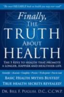 Finally, the Truth about Health: The 5 Keys to Health That Promote a Longer, Happier and Healthier Life. 1434356159 Book Cover
