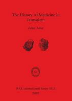 The History of Medicine in Jerusalem (Bar International Series) 1841714127 Book Cover