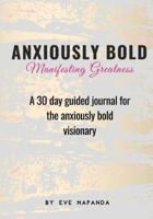 Anxiously Bold: A 30 day guided journal for the anxiously bold visionary 1838076603 Book Cover