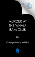 Murder at the Wham Bam Club 1496754719 Book Cover