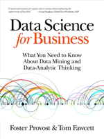 Data Science for Business: What you need to know about data mining and data-analytic thinking 1449361323 Book Cover