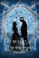 De Glace et de Perce-neige: Tome 1 : Theelrion (French Edition) 2494575397 Book Cover