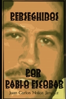 PERSEGUIDOS POR PABLO ESCOBAR B08F6JZ2MM Book Cover