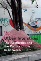 Urban Interstices: The Aesthetics and the Politics of the In-between 1138257397 Book Cover