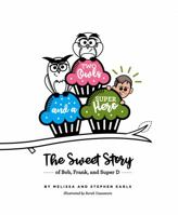 Two Owls and a Superhero: The Sweet Story of Bob, Frank, and Super D 099867303X Book Cover