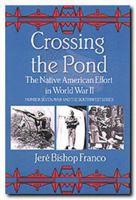 Crossing the Pond: The Native American Effort in World War II (War and the Southwest Series) 1574410652 Book Cover