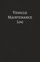 Vehicle Maintenance Log: Car Checklist Schedule - Great Gadget Gift for Car Truck or Motorcycle Driver - Easy Way to Organize & Record Repair History 1672299330 Book Cover