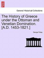 The History Of Greece Under Othoman And Venetian Domination 1541190769 Book Cover