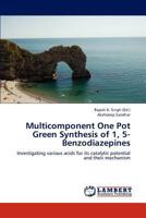 Multicomponent One Pot Green Synthesis of 1, 5-Benzodiazepines 3845422580 Book Cover