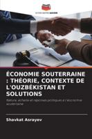 Économie Souterraine: Théorie, Contexte de l'Ouzbékistan Et Solutions 620936506X Book Cover