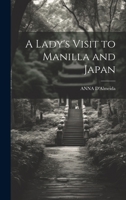 A Lady's Visit to Manilla and Japan 1015064574 Book Cover