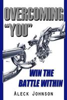 Overcoming "You": Win The Battle Within 1541054350 Book Cover