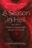 A Season in Hell: My Life in Medical Purgatory and Other Fun Times B0BGWF8MMH Book Cover