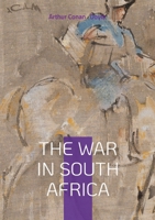 The War in South Africa: Second Boer War, Colonial Conflicts, and British Military History 2322622494 Book Cover