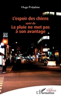 L'espoir des chiens: Suivi de La pluie ne met pas à son avantage (Théâtres) (French Edition) 2343199663 Book Cover