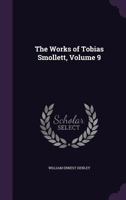The Works of Tobias Smollett, Volume 9 1142117502 Book Cover