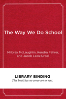 The Way We Do School: The Making of Oakland's Full-Service Community School District 1682534855 Book Cover