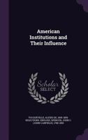 American Institutions and Their Influence 2382741902 Book Cover