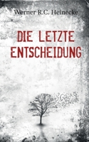 Die letzte Entscheidung (German Edition) 3750451141 Book Cover